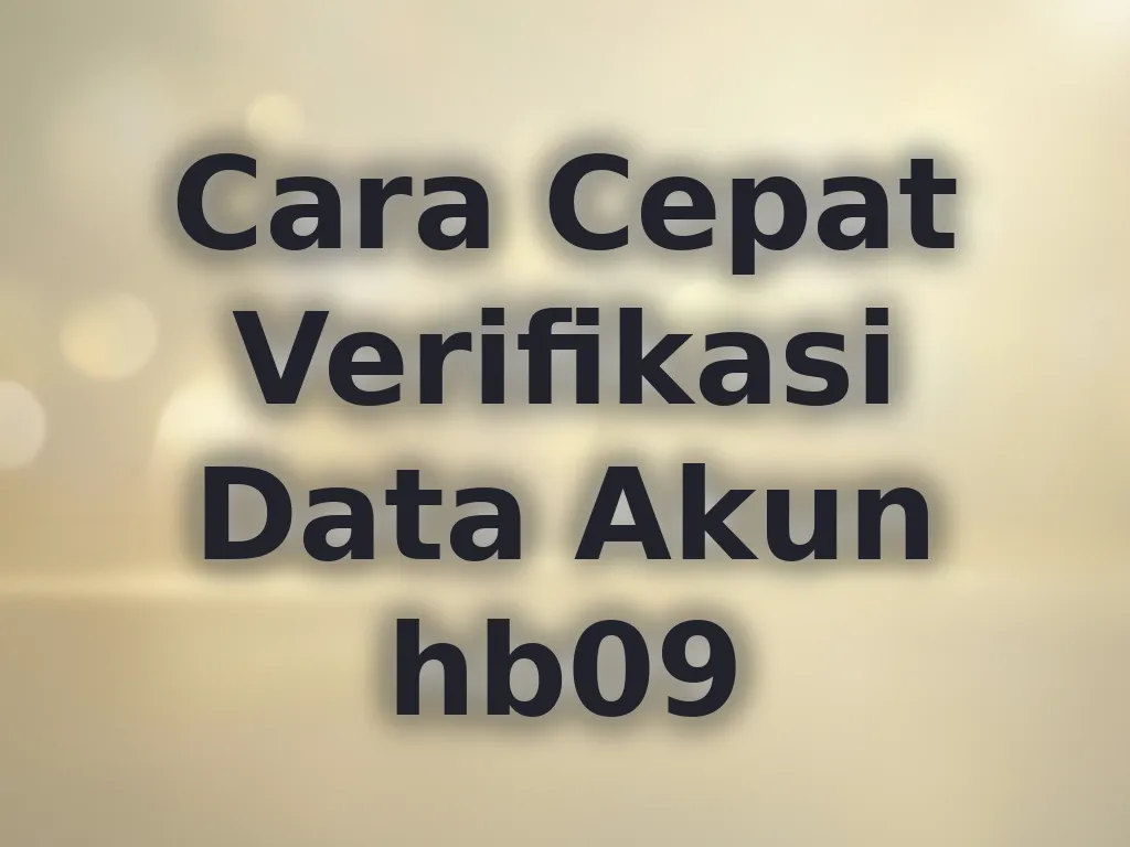 Cara Cepat Verifikasi Data Akun hb09